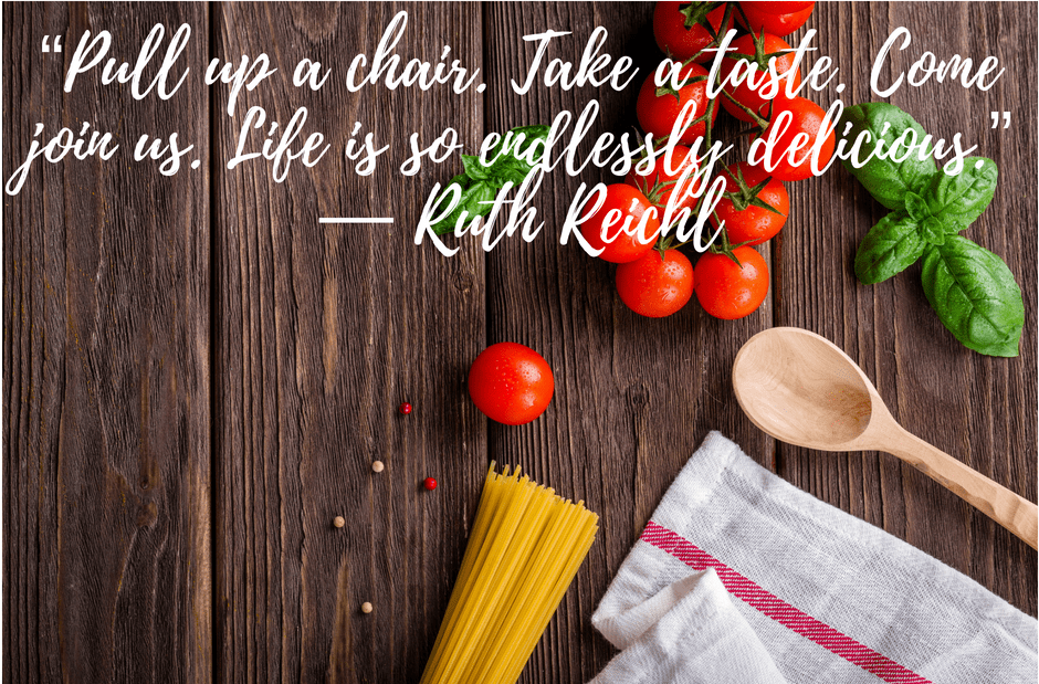 e2809cpull-up-a-chair-take-a-taste-come-join-us-life-is-so-endlessly-delicious-e2809d-e28095-ruth-reichl.png